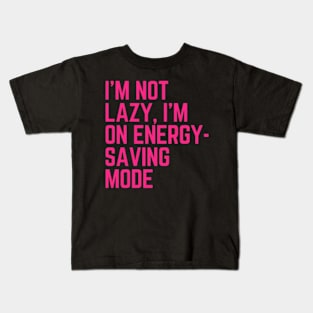 I’m not lazy, I’m in energy-saving mode Kids T-Shirt